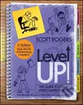Level Up! The Guide to Great Video Game Design (Third Edition) - Scott A Rogers
