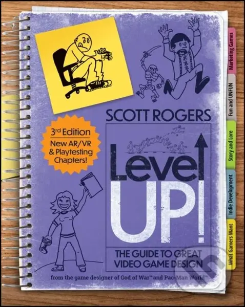 Level Up! The Guide to Great Video Game Design (Third Edition) - Scott A Rogers