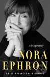 Nora Ephron (A Biography) - Kristin Marguerite Doidge