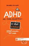 ADHD Co (ne) dělat (Rýchly průvodce nejen pro učitele ZŠ)