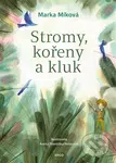 Stromy, kořeny a kluk - Marka Míková - kniha z kategorie Beletrie pro děti