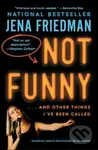 Not Funny (… And Other Things I've Been Called) - Jena Friedman - kniha z kategorie Zdraví a životní styl