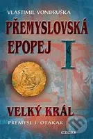 Přemyslovská epopej I. (Velký král Přemysl Otakar I) - kniha z kategorie Beletrie