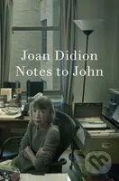Notes to John - Joan Didion - kniha z kategorie Autobiografie