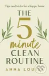 The 5 Minute Clean Routine - Anna Louisa,The 5 Minute Clean Routine - Anna Louisa