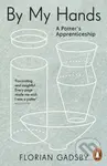 By My Hands (A Potter’s Apprenticeship) - Florian Gadsby