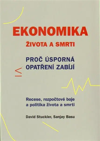 Ekonomika života a smrti - Sanjay Basu, David Stuckler