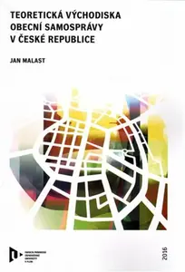 Teoretická východiska obecní samosprávy v České republice - Jan Malast