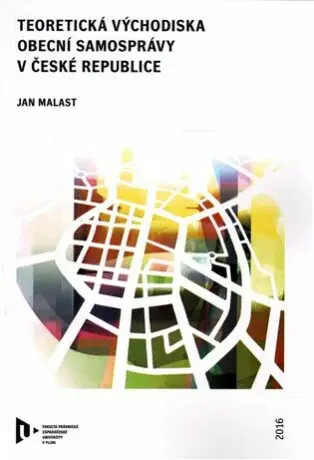 Teoretická východiska obecní samosprávy v České republice - Jan Malast
