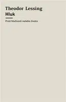 Hluk - Proti hlučnosti našeho života - Theodor Lessing