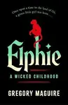 Elphie - Gregory Maguire
