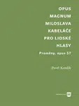 Opus magnum Miloslava Kabeláče pro lidské hlasy - Pavel Kordík