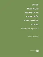 Opus magnum Miloslava Kabeláče pro lidské hlasy - Pavel Kordík