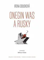 Onegin Was a Rusky (Oněgin byl Rusák - anglicky) - Irena Dousková
