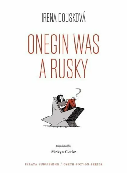 Onegin Was a Rusky (Oněgin byl Rusák - anglicky) - Irena Dousková