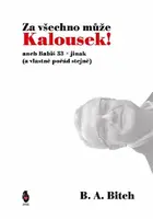 Za všechno může Kalousek! - B.A. Bitch