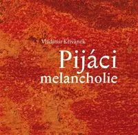 Pijáci melancholie - Vladimír Křivánek, Petr Svoboda, Štěpán Mamula
