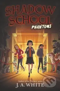 Shadow School #3: Phantoms - J. A. White - kniha z kategorie Pro děti