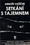 Setkání s tajemnem - Arnošt Vašíček