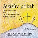 Martin Pachner a přátelé – Ježíšův příběh