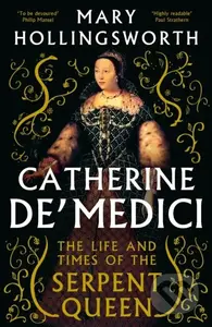 Catherine de' Medici (The Life and Times of the Serpent Queen) - kniha z kategorie Historie