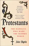 Protestants - Alec Ryrie