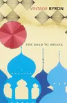 The Road to Oxiana - Robert Byron