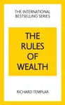 The Rules of Wealth: A Personal Code for Prosperity and Plenty - Richard Templar