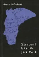 Ztracený básník Jiří Volf - Anna Luňáková