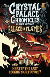 The Crystal Palace Chronicles 3 - Graham Whitlock