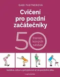 Cvičení pro pozdní začátečníky - Gabi Fastnerová