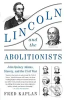 Lincoln and the Abolitionists - Fred Kaplan - kniha z kategorie Humanitní a společenské vědy