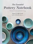 The Essential Pottery Notebook - Kara Leigh Ford