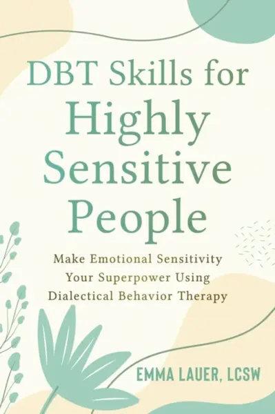 DBT Skills for Highly Sensitive People - Emma Lauer