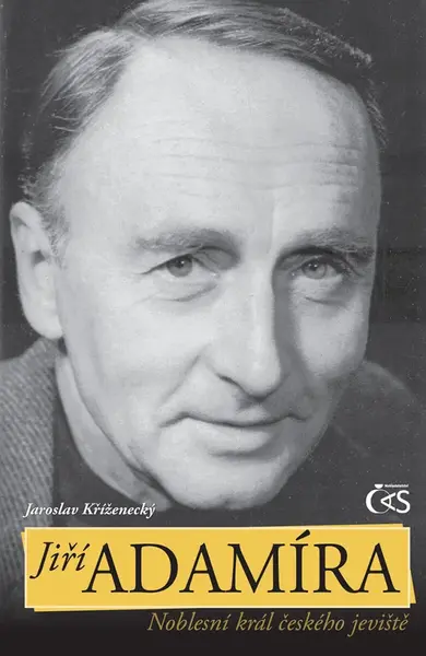 Jiří Adamíra - Noblesní král českého jeviště - Jaroslav Kříženecký