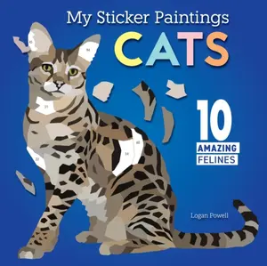 My Sticker Paintings: Cats - Logan Powell