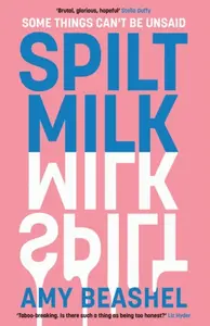 Spilt Milk - Amy Beashel
