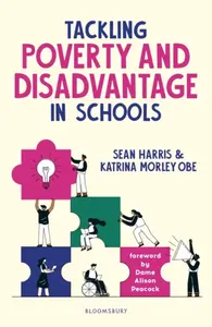 Tackling Poverty and Disadvantage in Schools - Katrina Morley, Sean Harris