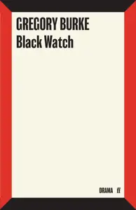 Black Watch - Gregory Burke