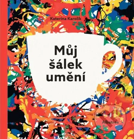 Můj šálek umění - Kateřina Karolik, kolektív autorov - kniha z kategorie Pro děti