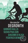 The Case for Degrowth - Federico Demaria, Susan Paulson, Giorgos Kallis, Giacomo D'Alisa - kniha z kategorie Byznys a management