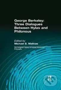 George Berkeley: Three Dialogues Between Hylas and Philonous (Longman Library of Primary Sources in Philosophy) - kniha z kategorie Filozofie