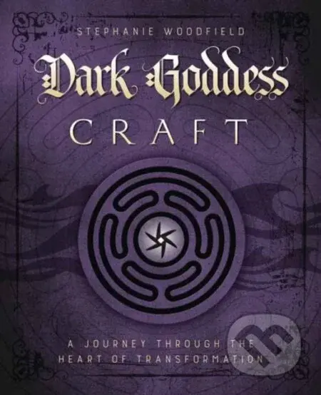 Dark Goddess Craft (A Journey Through the Heart of Transformation) - kniha z kategorie Zdraví a životní styl