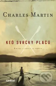 Keď svrčky plačú (Kniha o srdci zo srdca) - Charles Martin - kniha z kategorie Společenská beletrie