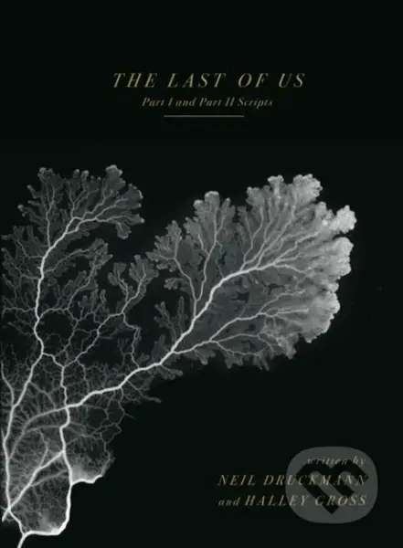 The Last of Us: Part I and Part II Scripts - Neil Druckmann