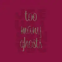 Just For Being – Too Many Ghosts