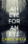 An Eye for an Eye - Carol Wyer - kniha z kategorie Detektivky