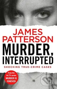 Murder, Interrupted ((Murder Is Forever: Volume 1)) - James Patterson