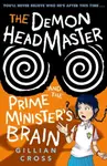 The Demon Headmaster and the Prime Minister's Brain - Gillian Crossová