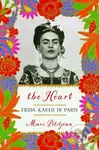 The Heart: Frida Kahlo in Paris - Adriana Hunter, Marc Petitjean - kniha z kategorie Životopisy, reportáže a myšlenky